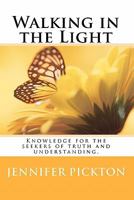 Walking in the Light: Spiritual knowledge for the seekers of truth and understanding. 1449519482 Book Cover
