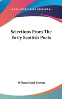 Selections from the Early Scottish Poets 3337233988 Book Cover