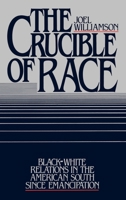 The Crucible of Race: Black-White Relations in the American South since Emancipation 0195033825 Book Cover