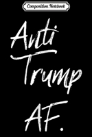Composition Notebook: Anti Trump AF #1 45 Impeach Protest Resist Journal/Notebook Blank Lined Ruled 6x9 100 Pages 1671331451 Book Cover