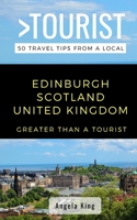 Greater Than a Tourist- Edinburgh United Kingdom Scotland: 50 Travel Tips from a Local B084QKX6VP Book Cover
