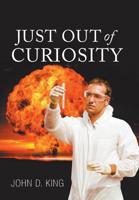 Just out of Curiosity 1984510029 Book Cover