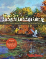 Foster Caddell's Keys to Successful Landscape Painting: A Problem/Solution Approach to Improving Your Landscape Paintings 0891344748 Book Cover