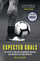 Expected Goals: The story of how data conquered football and changed the game forever 0008484074 Book Cover