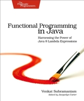 Functional Programming in Java: Harnessing the Power of Java 8 Lambda Expressions 1680509799 Book Cover