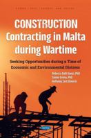 Construction Contracting in Malta During Wartime: Seeking Opportunities During a Time of Economic and Environmental Distress 1685078583 Book Cover