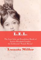 L.E.L.: The Lost Life and Scandalous Death of Letitia Elizabeth Landon, the Celebrated "female Byron" 0593311159 Book Cover