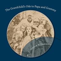 The Grandchild's Ode to Papa and Grammy 1505785103 Book Cover