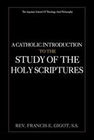 A Catholic Introduction to the Study of the Holy Scriptures 1983504874 Book Cover