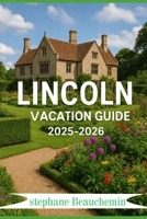 Lincoln vacation guide 2025-2026: A Journey Through Charm, Nature ,Culture, and Hidden Treasures of Nebraska B0FSTGW38R Book Cover