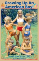 Growing Up An American Boy! 1393810004 Book Cover