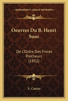 Oeuvres Du B. Henri Suso: De L'Ordre Des Freres Precheurs (1852) 1168135133 Book Cover