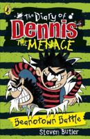 The Diary of Dennis the Menace: Beanotown Battle 0141350849 Book Cover