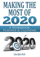 Making the Most of 2020: A Workbook, Planner & Calendar 1691278351 Book Cover
