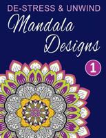 De-Stress and Unwind Mandala Designs 1530655994 Book Cover