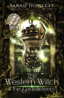 The Western Witch and the Gauntleteers 9493287467 Book Cover