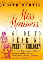 Miss Manners' Guide to Rearing Perfect Children 0140083081 Book Cover