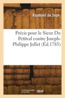 Précis pour le Sieur Du Petitval contre Joseph-Philippe Jollet 2418273997 Book Cover