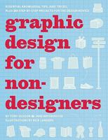 Graphic Design for Nondesigners: Essential Knowledge, Tips, and Tricks, Plus 20 Step-by-Step Projects for the Design Novice 0811868311 Book Cover