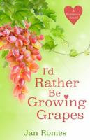 I'd Rather Be Growing Grapes 0986434256 Book Cover