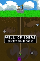 Well of Ideas Sketchbook: Dot Grid Notebook for Pixel Art Drawing - Video Game Art Sketchbook - 6x9inch 120 pages 1675394261 Book Cover