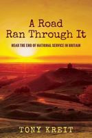 A Road Ran Through It: Near The End of National Service In Britain 1544248296 Book Cover
