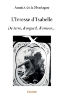 L'Ivresse d'Isabelle: De terre, d'orgueil, d'amour... (French Edition) 2414058315 Book Cover
