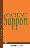 Parent Support: 30 Ways to Support Your Child's Education 1630680540 Book Cover