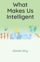 What Makes Us Intelligent B08L46KNLC Book Cover
