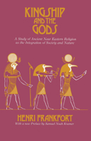 Kingship and the Gods: A Study of Ancient Near Eastern Religion as the Integration of Society and Nature (Oriental Institute Essays) 0226260119 Book Cover