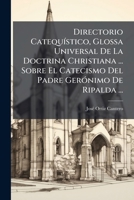 Directorio Catequistico, Glossa Universal De La Doctrina Christiana... Sobre El Cetcismo Del P. Geronimo De Ripalda, Sj 1179367421 Book Cover