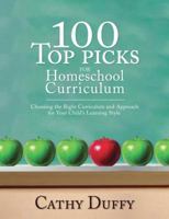 100 Top Picks For Homeschool Curriculum: Choosing The Right Curriculum And Approach For Your Child's Learning Style