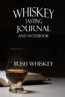 Whiskey Tasting Journal and Notebook: Irish Whiskey 1078366683 Book Cover