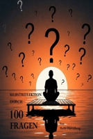 Selbstreflexion durch 100 Fragen: Deine Fragen zu Glück und Zufriedenheit (German Edition) B0DXBLGGK6 Book Cover