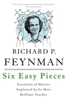 Six Easy Pieces: Essentials of Physics Explained by Its Most Brilliant Teacher 0465025277 Book Cover
