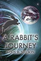 A Rabbit's Journey 0998715743 Book Cover