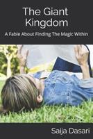 The Giant Kingdom: A Fable About Finding The Magic Within 1097562565 Book Cover