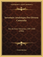 Inventaire Analytique Des Diversa Cameralia: Des Archives Vaticanes, 1389-1500 (1906) 1168448085 Book Cover