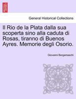 Il Rio de la Plata dalla sua scoperta sino alla caduta di Rosas, tiranno di Buenos Ayres. Memorie degli Osorio. 1241473757 Book Cover