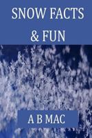 Snow Facts & Fun: a story about snow 1497342821 Book Cover