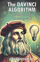 The DAVINCI ALGORITHM: Human Creativity In the Age of AI (20 Dinge, die du über digitale Filmproduktion wissen solltest.) B0F9Z34MVD Book Cover