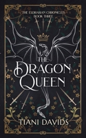 The Dragon Queen (The Eldrasian Chronicles) 0645477478 Book Cover