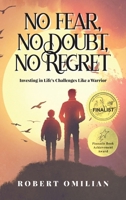 No Fear, No Doubt, No Regret: Investing in Life's Challenges Like a Warrior B0CN2QC4CM Book Cover