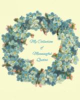 My Collection Of Meaningful Quotes: Because Great Wits Have short Memories 1692108573 Book Cover