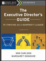 The Executive Director's Guide to Thriving as a Nonprofit Leader, 2nd Edition 0470407492 Book Cover