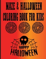MAZE & HALLOWEEN Coloring Book For Kids: Maze book, Happy Halloween Have Fun Adult Coloring Book, Halloween Coloring Book for Kids, Mazes For Kids, Ma B08N9BVBR9 Book Cover