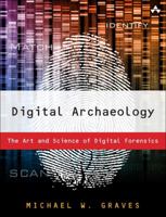 Digital Archaeology: The Art and Science of Digital Forensics 0321803906 Book Cover