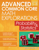 Advanced Common Core Math Explorations: Probability and Statistics 1618215469 Book Cover