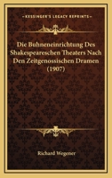 Die Bühneneinrichtung des Shakespeareschen Theaters nach den Zeitgenössischen Dramen. Preisgekrönt von der Deutschen Shakespeare-Gesellschaft 1161068562 Book Cover