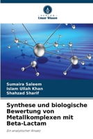 Synthese und biologische Bewertung von Metallkomplexen mit Beta-Lactam (German Edition) 6630562429 Book Cover